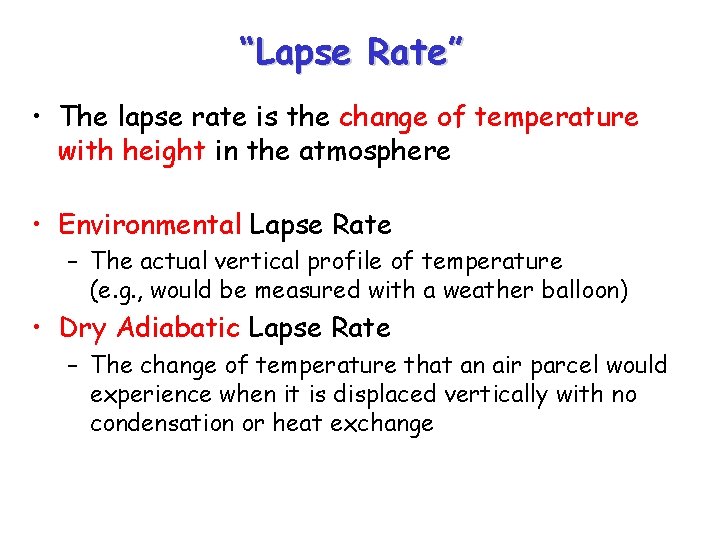 “Lapse Rate” • The lapse rate is the change of temperature with height in