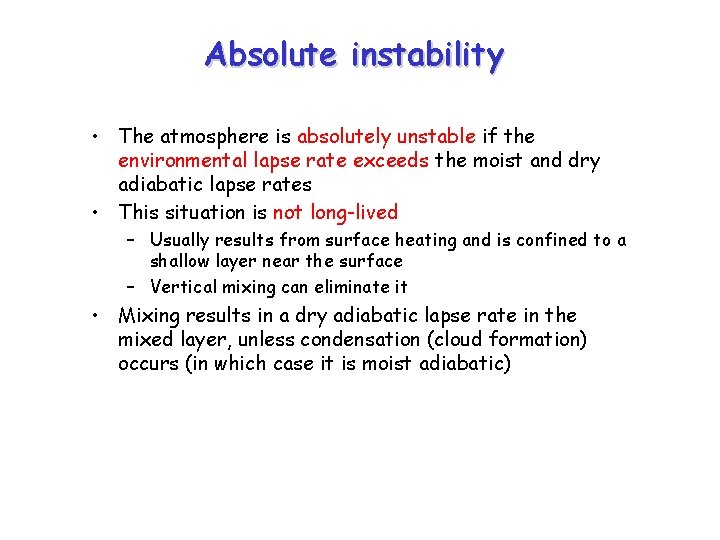 Absolute instability • The atmosphere is absolutely unstable if the environmental lapse rate exceeds