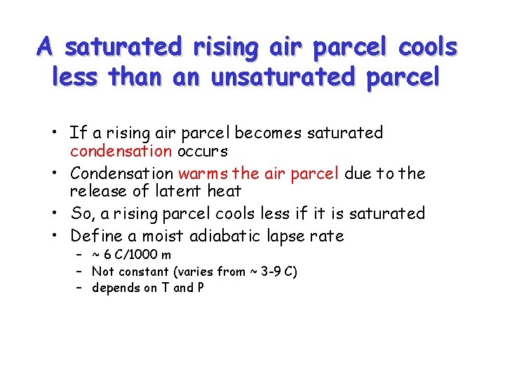 A saturated rising air parcel cools less than an unsaturated parcel • If a