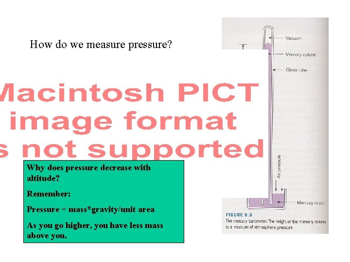 How do we measure pressure? Why does pressure decrease with altitude? Remember: Pressure =