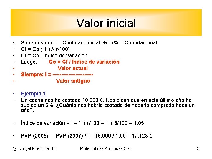 Valor inicial • • Sabemos que: Cantidad inicial +/- r% = Cantidad final Cf