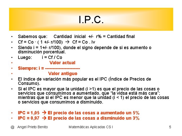 I. P. C. • • • Sabemos que: Cantidad inicial +/- r% = Cantidad