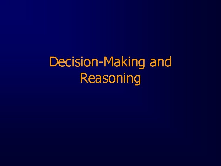 Decision-Making and Reasoning 