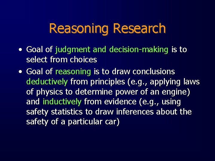 Reasoning Research • Goal of judgment and decision-making is to select from choices •