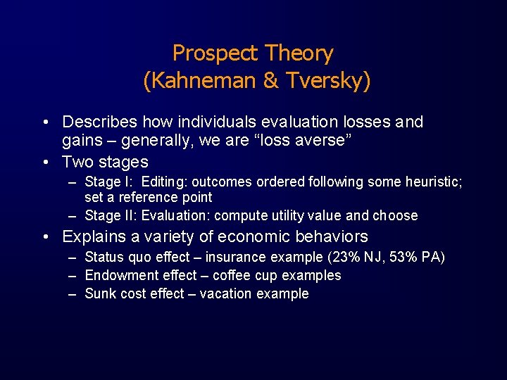 Prospect Theory (Kahneman & Tversky) • Describes how individuals evaluation losses and gains –