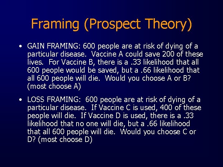 Framing (Prospect Theory) • GAIN FRAMING: 600 people are at risk of dying of