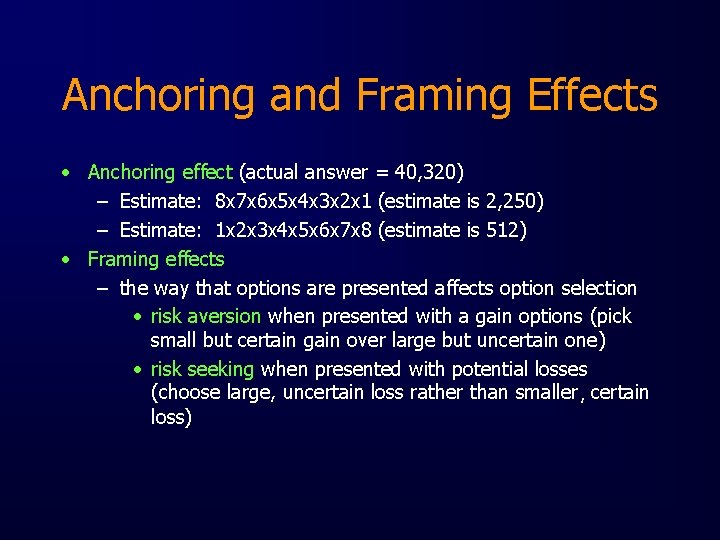 Anchoring and Framing Effects • Anchoring effect (actual answer = 40, 320) – Estimate: