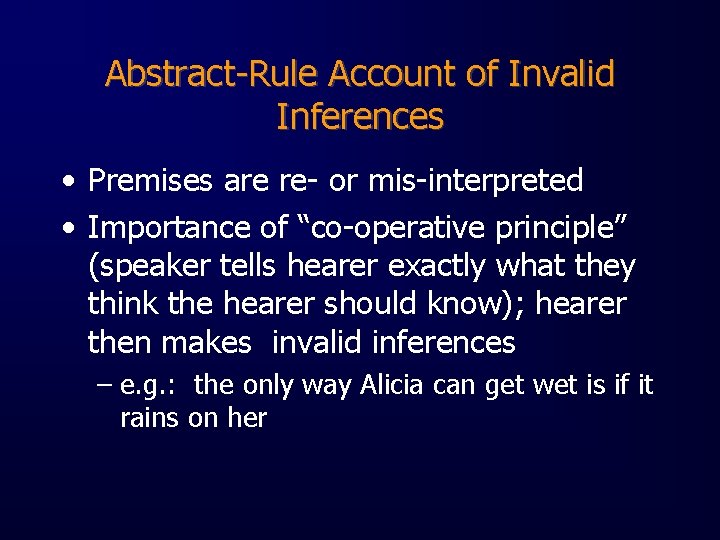 Abstract-Rule Account of Invalid Inferences • Premises are re- or mis-interpreted • Importance of