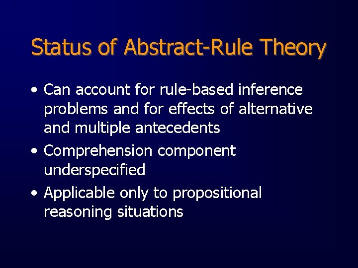 Status of Abstract-Rule Theory • Can account for rule-based inference problems and for effects