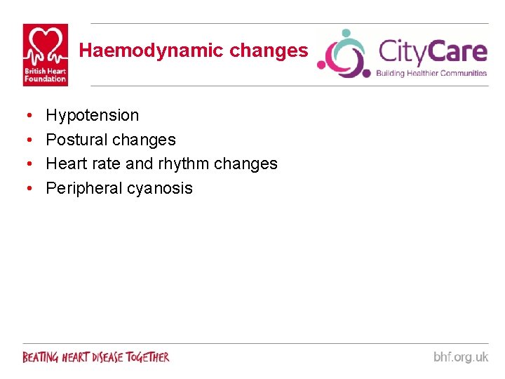 Haemodynamic changes • • Hypotension Postural changes Heart rate and rhythm changes Peripheral cyanosis