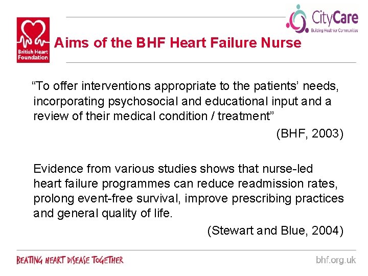 Aims of the BHF Heart Failure Nurse “To offer interventions appropriate to the patients’