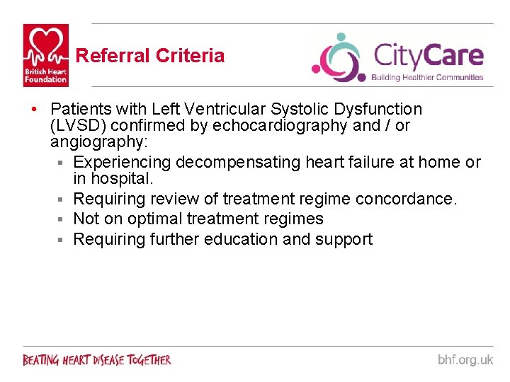 Referral Criteria • Patients with Left Ventricular Systolic Dysfunction (LVSD) confirmed by echocardiography and