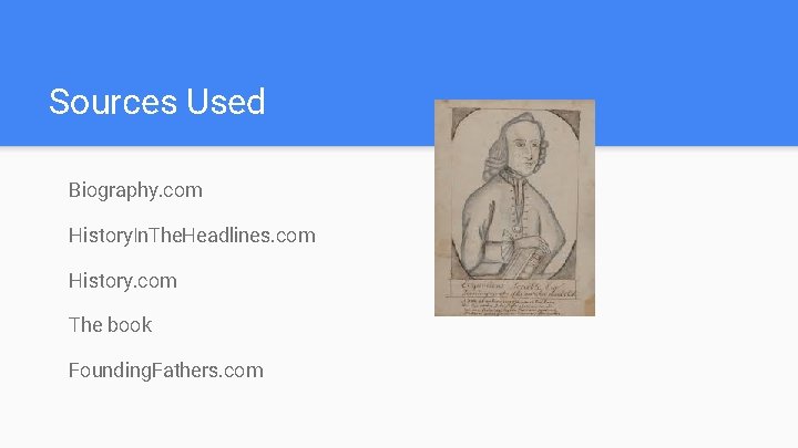 Sources Used Biography. com History. In. The. Headlines. com History. com The book Founding.