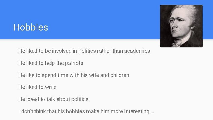 Hobbies He liked to be involved in Politics rather than academics He liked to