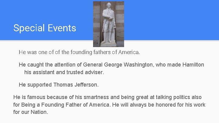 Special Events He was one of of the founding fathers of America. He caught