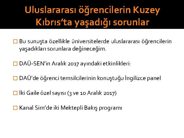 Uluslararası öğrencilerin Kuzey Kıbrıs’ta yaşadığı sorunlar � Bu sunuşta özellikle üniversitelerde uluslararası öğrencilerin yaşadıkları