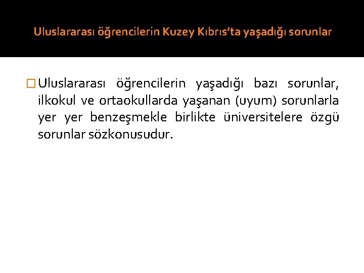 Uluslararası öğrencilerin Kuzey Kıbrıs’ta yaşadığı sorunlar � Uluslararası öğrencilerin yaşadığı bazı sorunlar, ilkokul ve