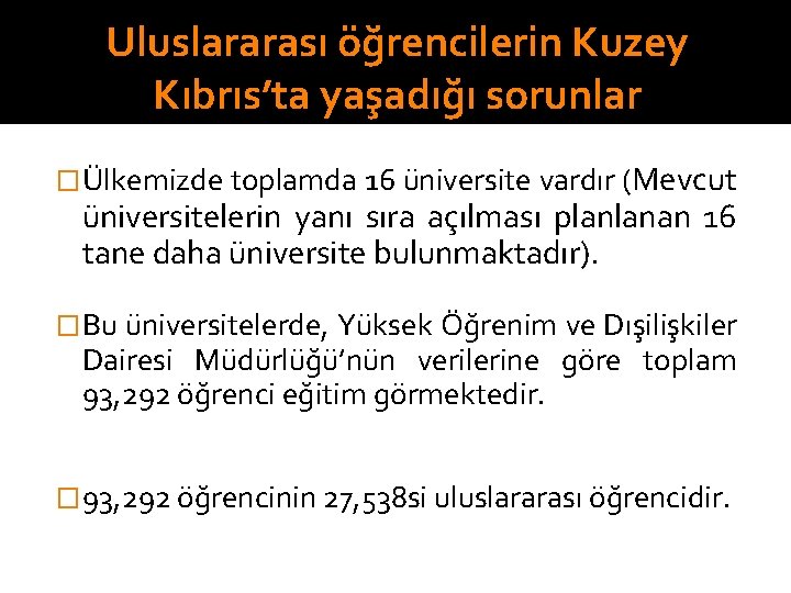 Uluslararası öğrencilerin Kuzey Kıbrıs’ta yaşadığı sorunlar � Ülkemizde toplamda 16 üniversite vardır (Mevcut üniversitelerin