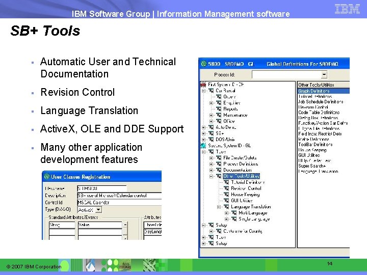 IBM Software Group | Information Management software SB+ Tools § Automatic User and Technical
