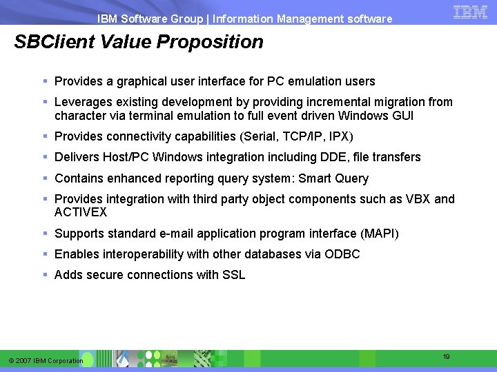 IBM Software Group | Information Management software SBClient Value Proposition § Provides a graphical