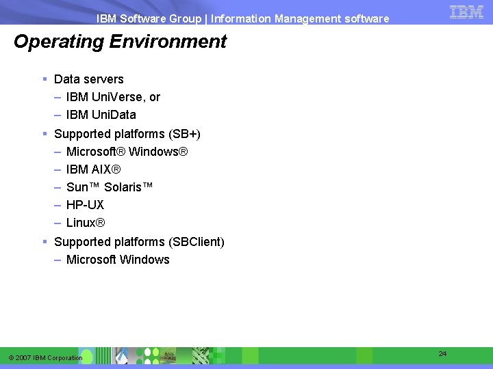 IBM Software Group | Information Management software Operating Environment § Data servers – IBM