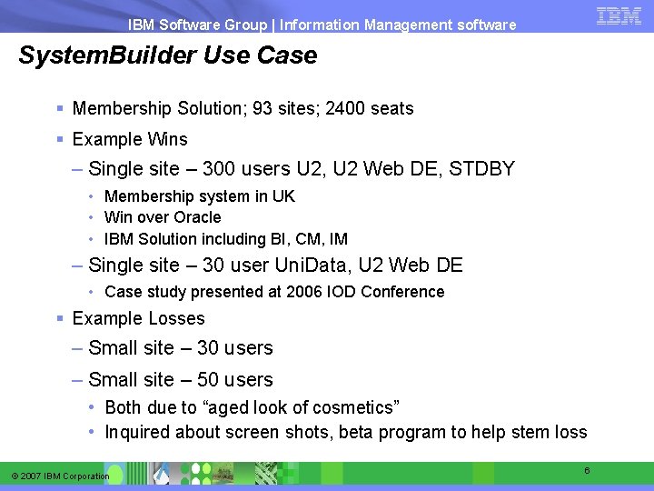 IBM Software Group | Information Management software System. Builder Use Case § Membership Solution;