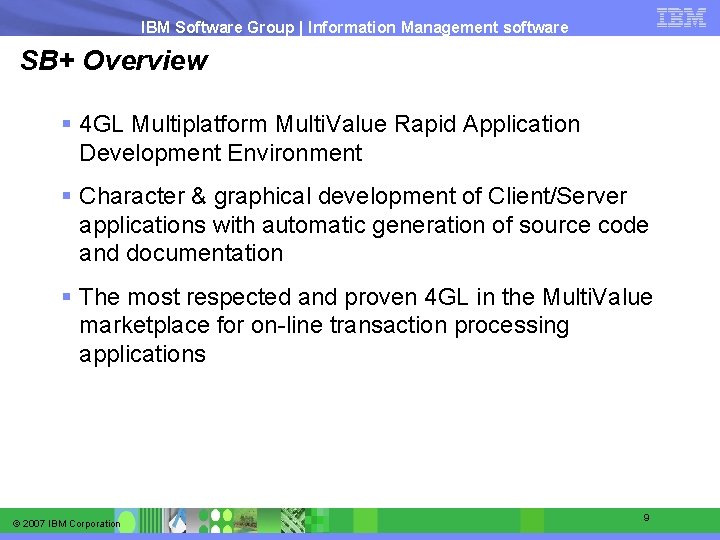 IBM Software Group | Information Management software SB+ Overview § 4 GL Multiplatform Multi.