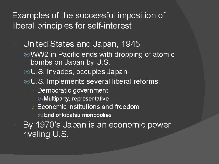 Examples of the successful imposition of liberal principles for self-interest United States and Japan,