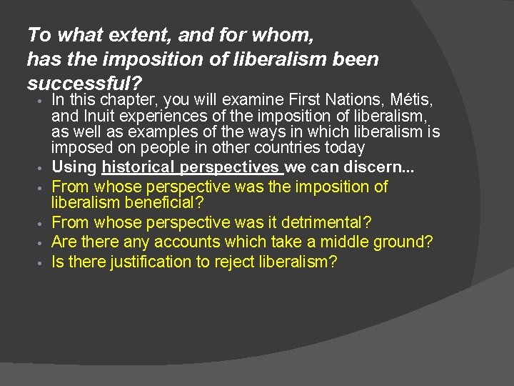 To what extent, and for whom, has the imposition of liberalism been successful? •
