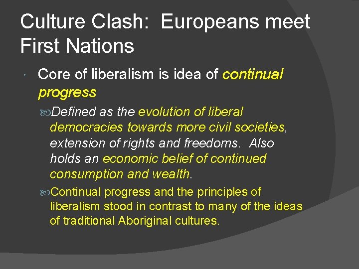 Culture Clash: Europeans meet First Nations Core of liberalism is idea of continual progress