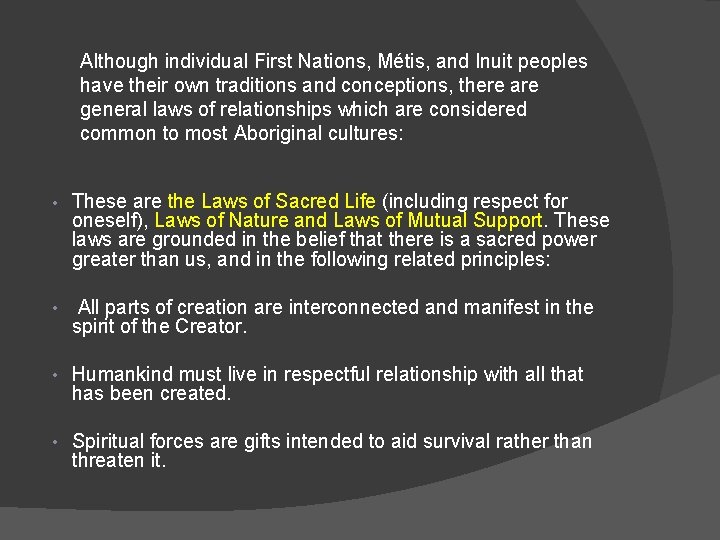 Although individual First Nations, Métis, and Inuit peoples have their own traditions and conceptions,