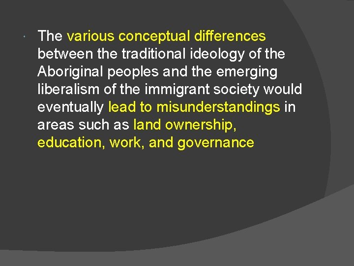  The various conceptual differences between the traditional ideology of the Aboriginal peoples and