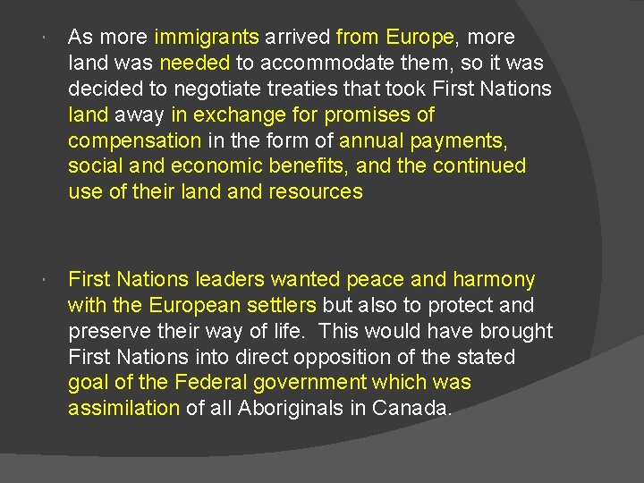  As more immigrants arrived from Europe, more land was needed to accommodate them,