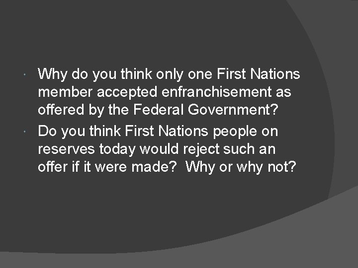 Why do you think only one First Nations member accepted enfranchisement as offered by