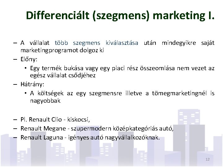 Differenciált (szegmens) marketing I. – A vállalat több szegmens kiválasztása után mindegyikre saját marketingprogramot