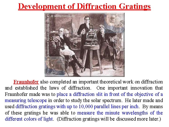 Development of Diffraction Gratings Fraunhofer also completed an important theoretical work on diffraction and