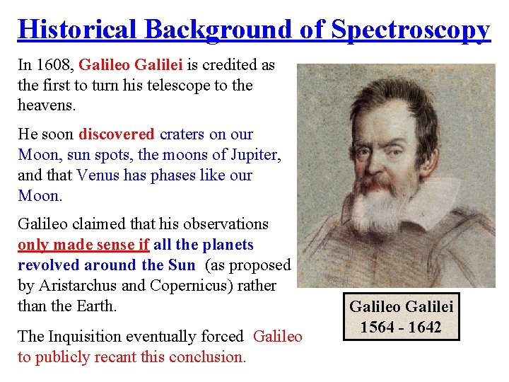 Historical Background of Spectroscopy In 1608, Galileo Galilei is credited as the first to