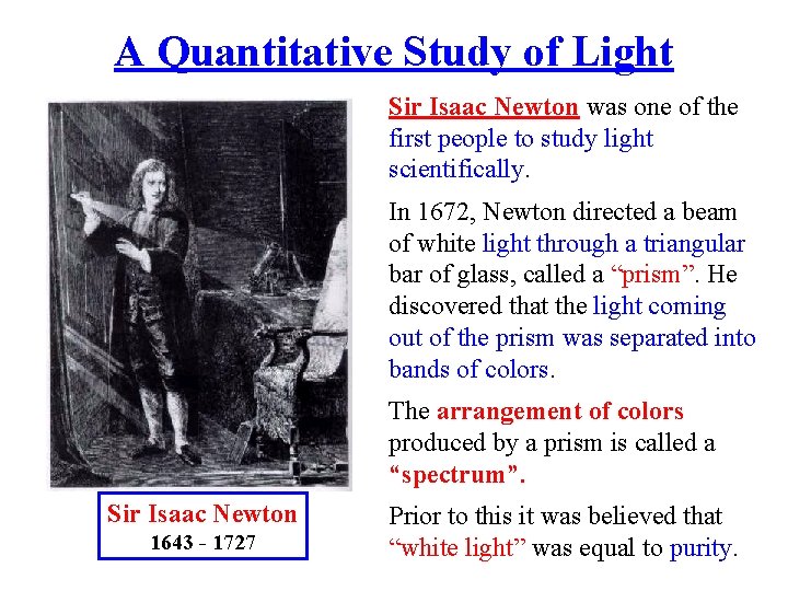 A Quantitative Study of Light Sir Isaac Newton was one of the first people