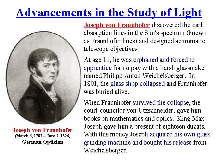 Advancements in the Study of Light Joseph von Fraunhofer discovered the dark absorption lines