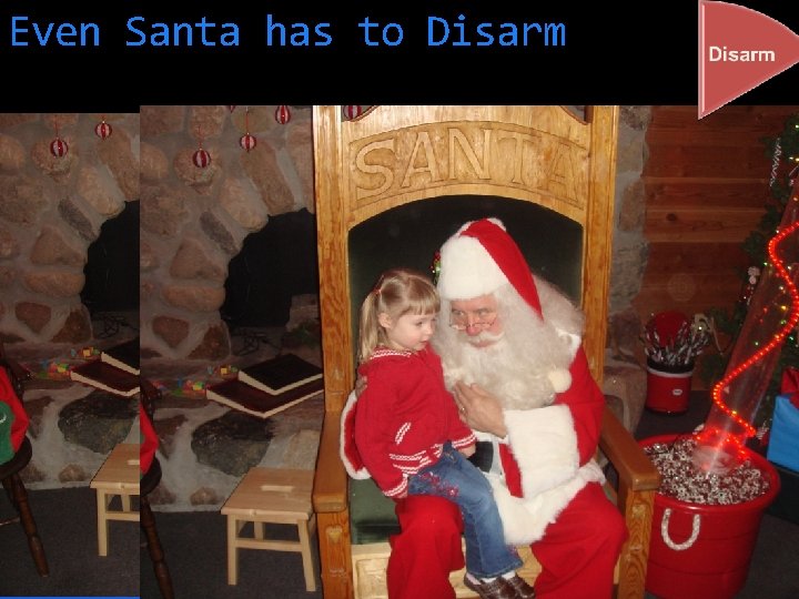 Even Santa has to Disarm 