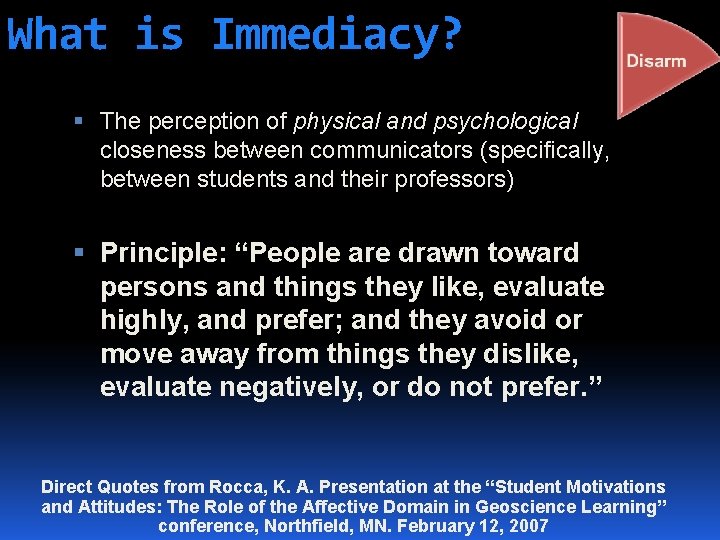 What is Immediacy? The perception of physical and psychological closeness between communicators (specifically, between