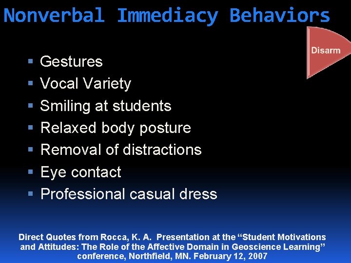 Nonverbal Immediacy Behaviors Gestures Vocal Variety Smiling at students Relaxed body posture Removal of