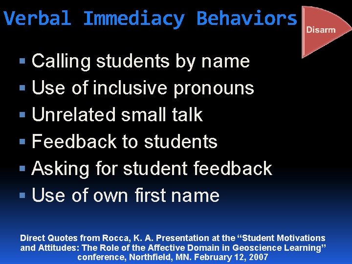Verbal Immediacy Behaviors Calling students by name Use of inclusive pronouns Unrelated small talk