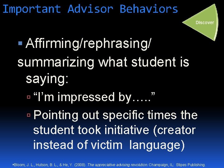Important Advisor Behaviors Affirming/rephrasing/ summarizing what student is saying: “I’m impressed by…. . ”