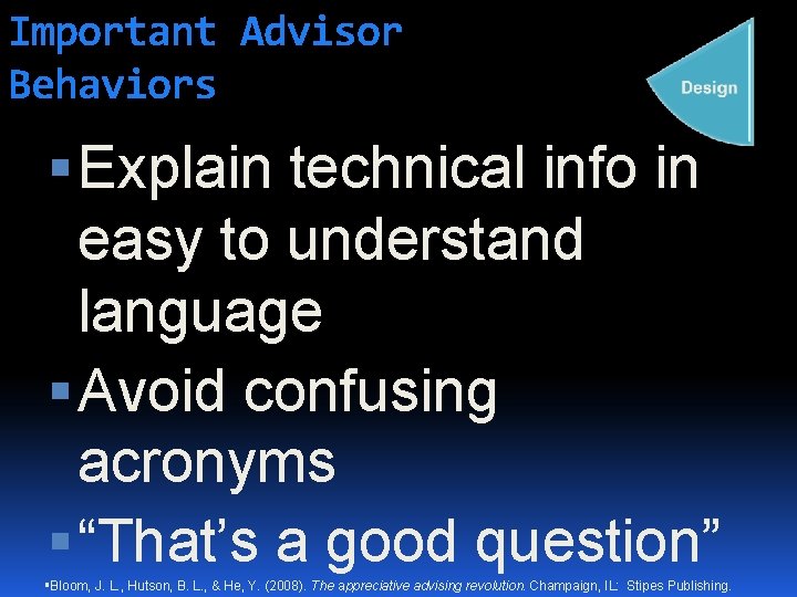 Important Advisor Behaviors Explain technical info in easy to understand language Avoid confusing acronyms