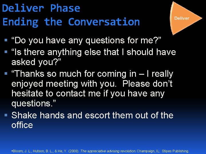 Deliver Phase Ending the Conversation “Do you have any questions for me? ” “Is