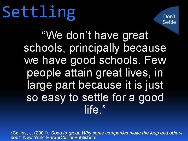 Settling “We don’t have great schools, principally because we have good schools. Few people
