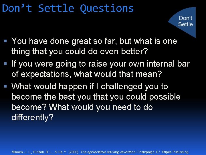 Don’t Settle Questions You have done great so far, but what is one thing