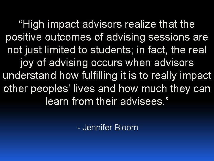“High impact advisors realize that the positive outcomes of advising sessions are not just
