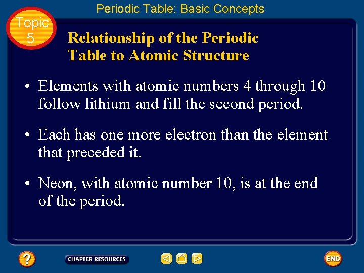 Topic 5 Periodic Table: Basic Concepts Relationship of the Periodic Table to Atomic Structure